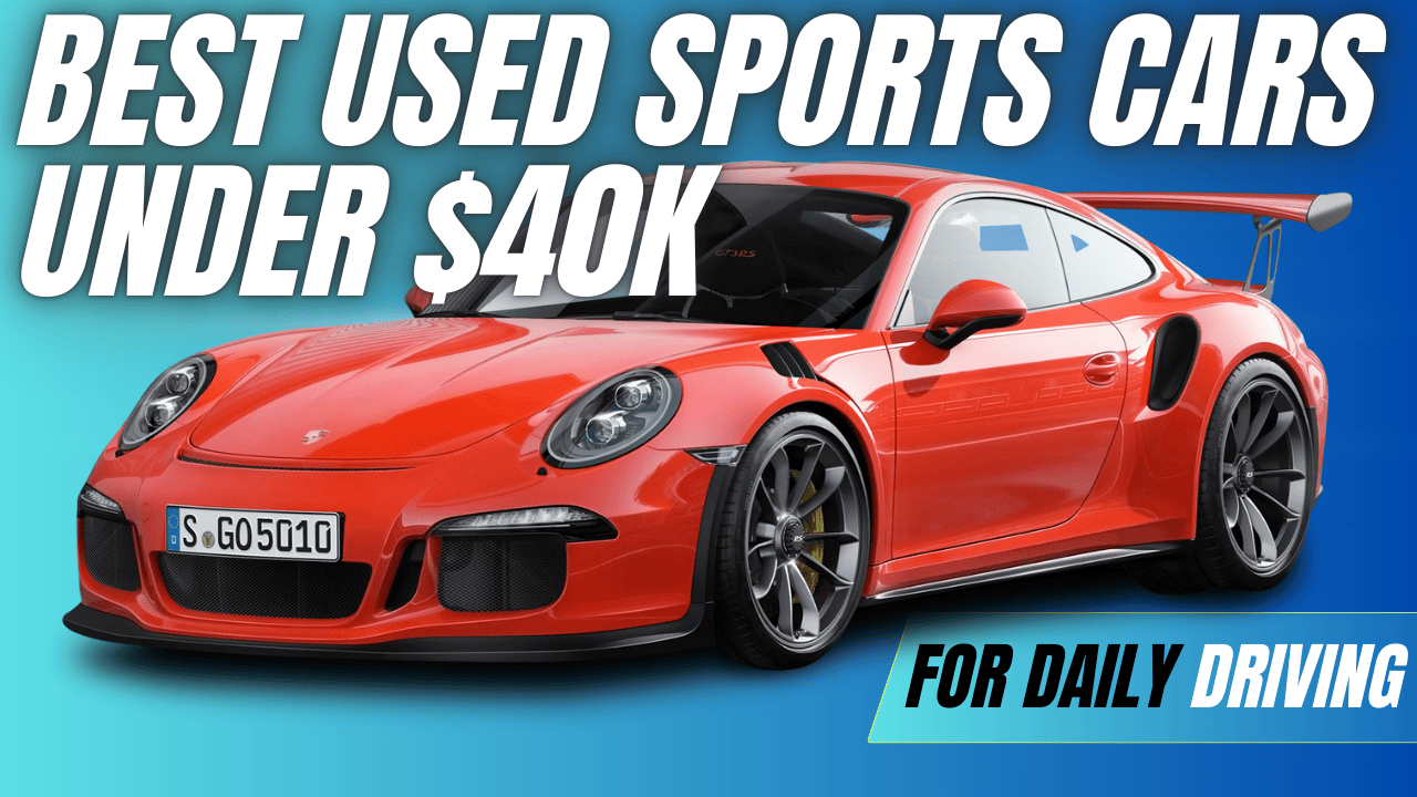 Best Used Sports Cars Under $40k for Daily Driving