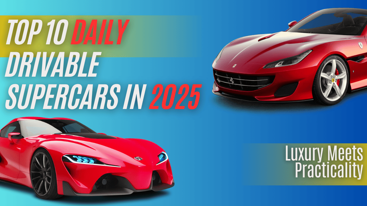 Top 10 Daily-Drivable Supercars in 2025