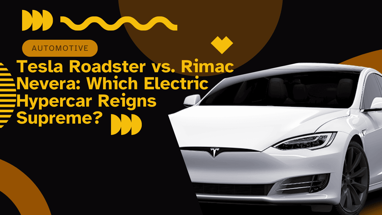 Tesla Roadster vs. Rimac Nevera